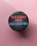 Funny Neon Sign Magnet – Save a Horse Ride a Blue Collar Man – Bar Decor, Man Cave