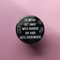 I'd Never Get Away With Murder – Funny Hair Everywhere Magnet | Sarcastic Pet & Human Hair Gift