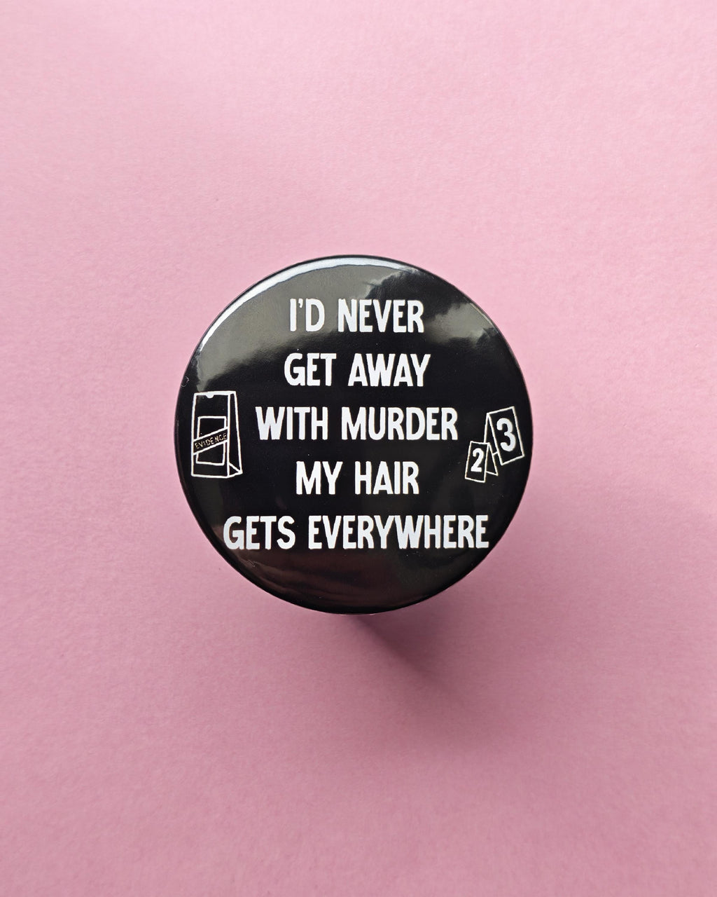 I'd Never Get Away With Murder – Funny Hair Everywhere Magnet | Sarcastic Pet & Human Hair Gift